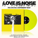 To Live In A Different Way on Love Is Noise bändin vinyyli LP-levy.