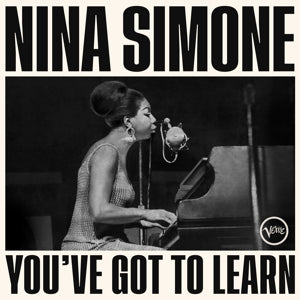 You've Got To Learn on Nina Simone artistin vinyyli LP-levy.