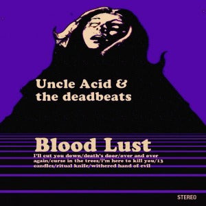 Blood Lust on Uncle Acid And The Deadbeats bändin vinyyli LP-levy.