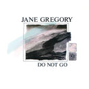 Do Not Go on Jane Gregory artistin vinyyli 12".