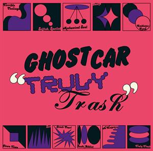 Truly Trash on Ghost Car bändin vinyyli LP-levy.