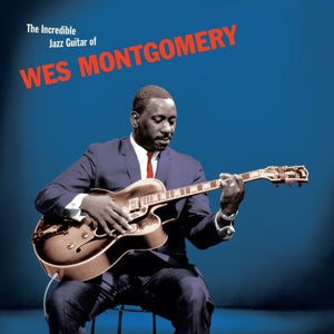 Incredible Jazz Guitar on Wes Montgomery artistin vinyyli LP-levy.