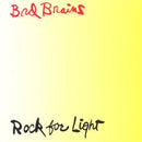 Rock For Light on Bad Brains bändin vinyyli LP-levy.