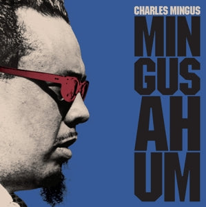 Mingus Ah Hum on Charles Mingus artistin vinyyli LP-levyt.