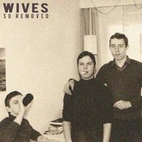 Wives - So Removed LP